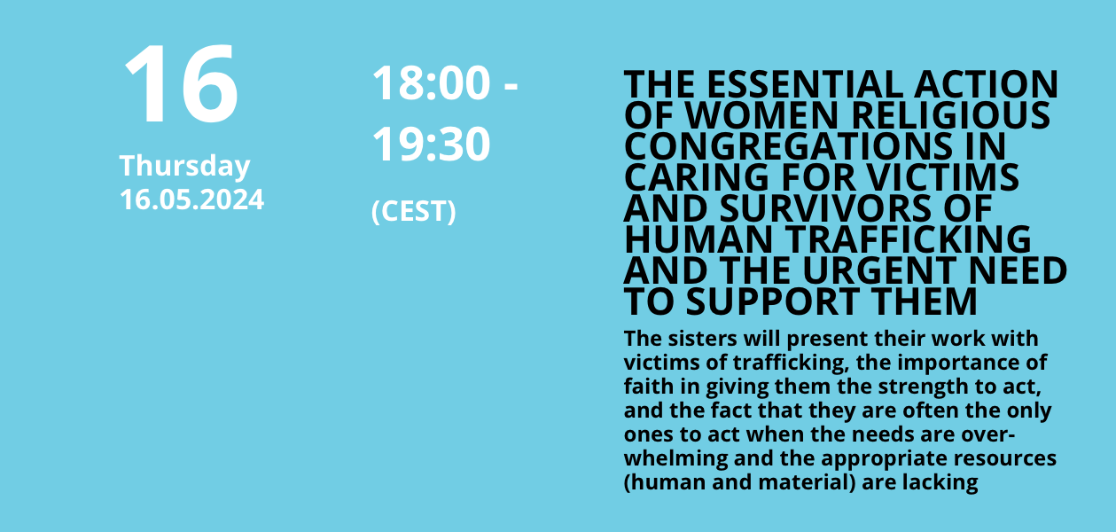 May 16, 2024 – Webinar on “The Essential Action of Women Religious Congregations in Caring for Victims and Survivors of Human Trafficking and the Urgent Need to Support Them”
