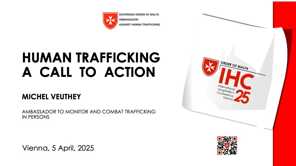HUMAN TRAFFICKING A CALL TO ACTION – Michel Veuthey’s presentation on 5 April 2025 – International Hospitaler’s Conference